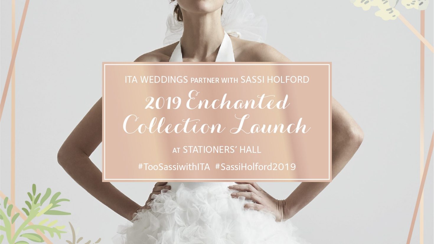 ITA Weddings talks to Sassi Holford about her ‘Enchanted’ 2019 Collection Launch